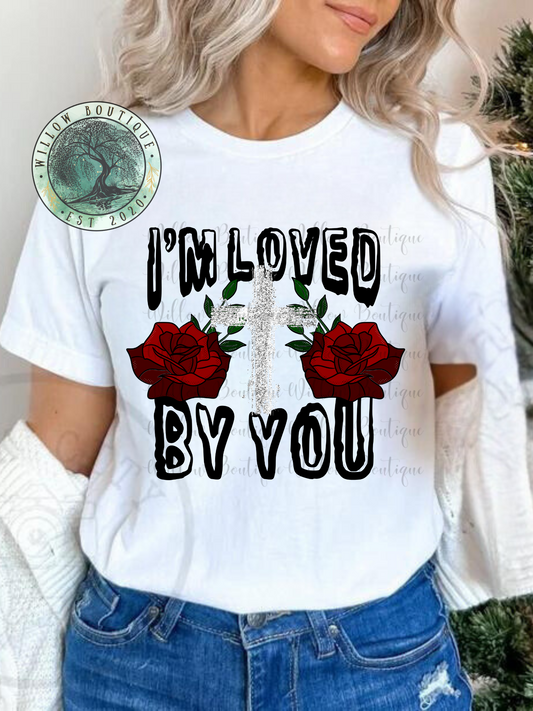 I’m Loved By You Cross Tee