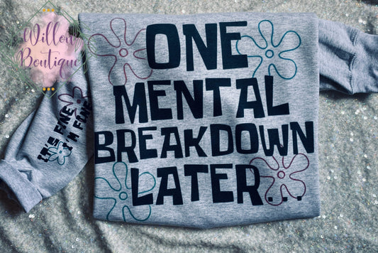 One Mental Breakdown Sweatshirt