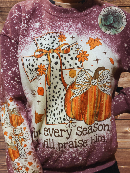 In Every Season I Will Praise Him Sweat