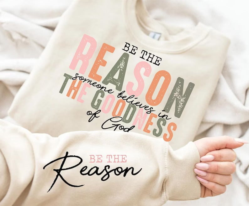 Be The Reason Sweatshirt