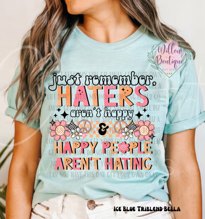 Haters Aren’t Happy Tee