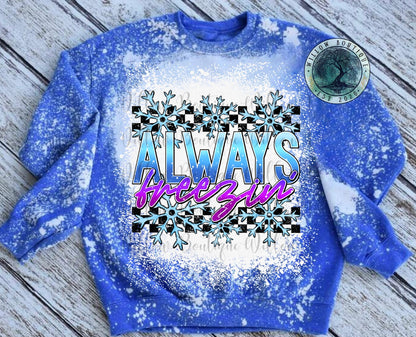 Always Freezin Sweatshirt