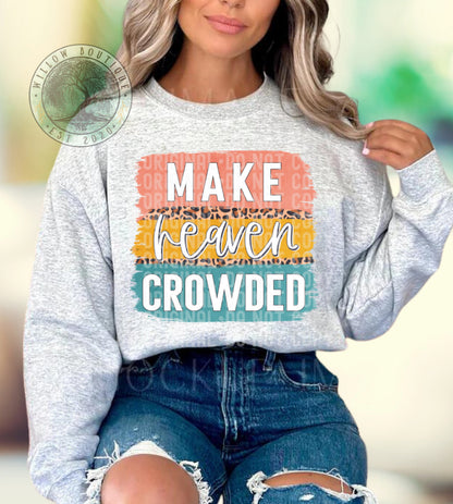 Make Heaven Crowded Sweatshirt