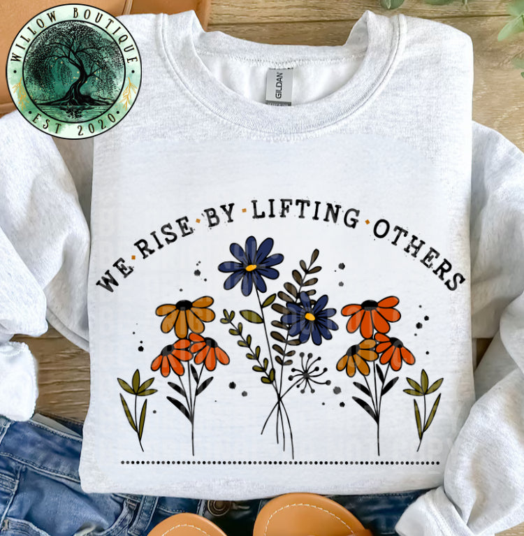 We Rise By Lifting Others Flower Sweatshirt