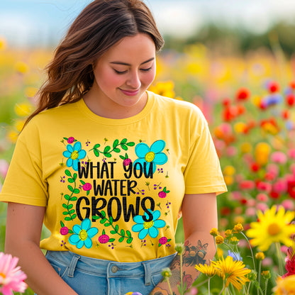 What You Water Grows Tee