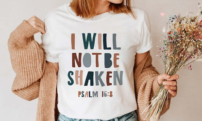 I Will Not Be Shaken Shirt