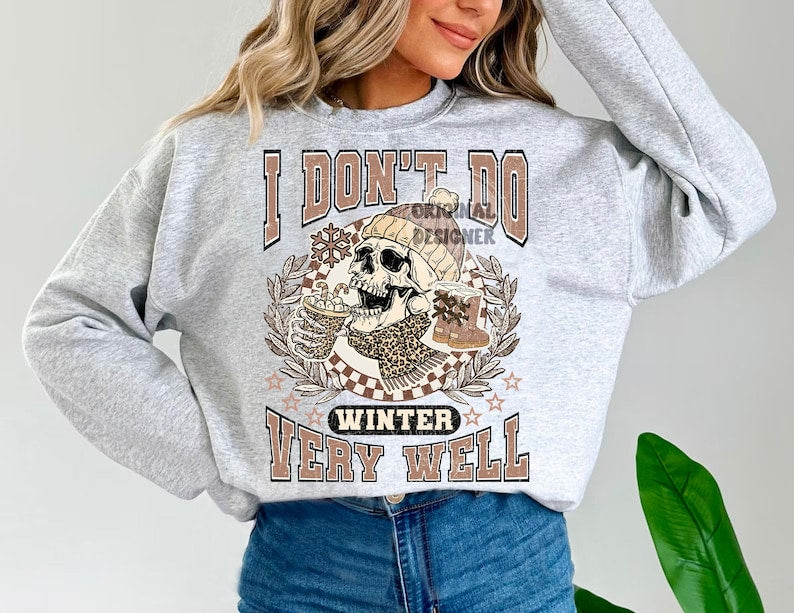 I Don't Do Winter Well Skull Sweatshirt